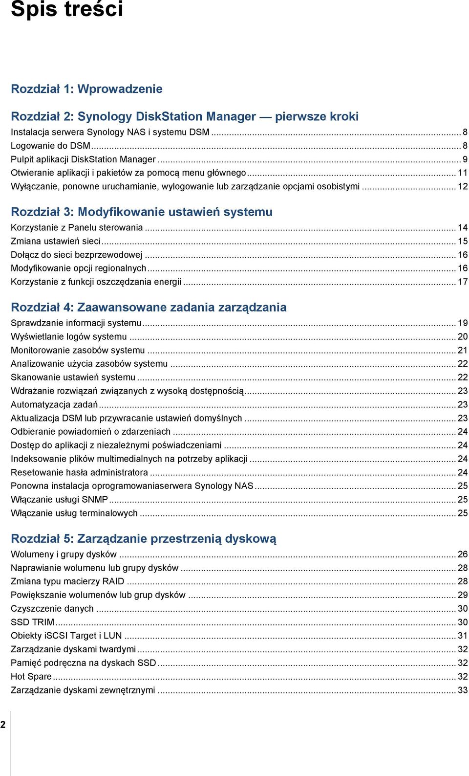 .. 12 Rozdział 3: Modyfikowanie ustawień systemu Korzystanie z Panelu sterowania... 14 Zmiana ustawień sieci... 15 Dołącz do sieci bezprzewodowej... 16 Modyfikowanie opcji regionalnych.