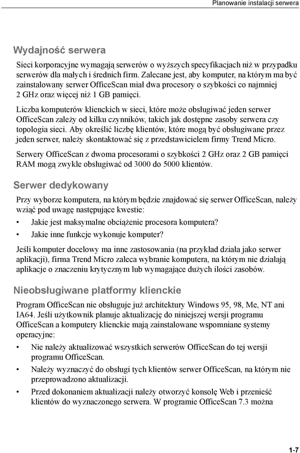 Liczba komputerów klienckich w sieci, które może obsługiwać jeden serwer OfficeScan zależy od kilku czynników, takich jak dostępne zasoby serwera czy topologia sieci.