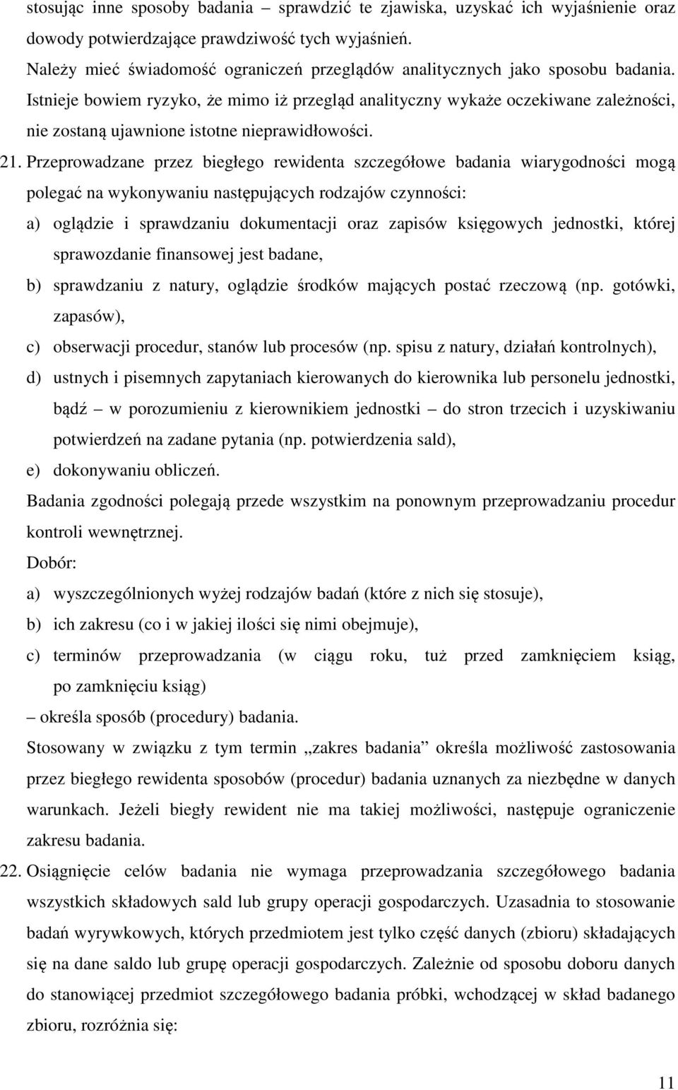 Istnieje bowiem ryzyko, że mimo iż przegląd analityczny wykaże oczekiwane zależności, nie zostaną ujawnione istotne nieprawidłowości. 21.