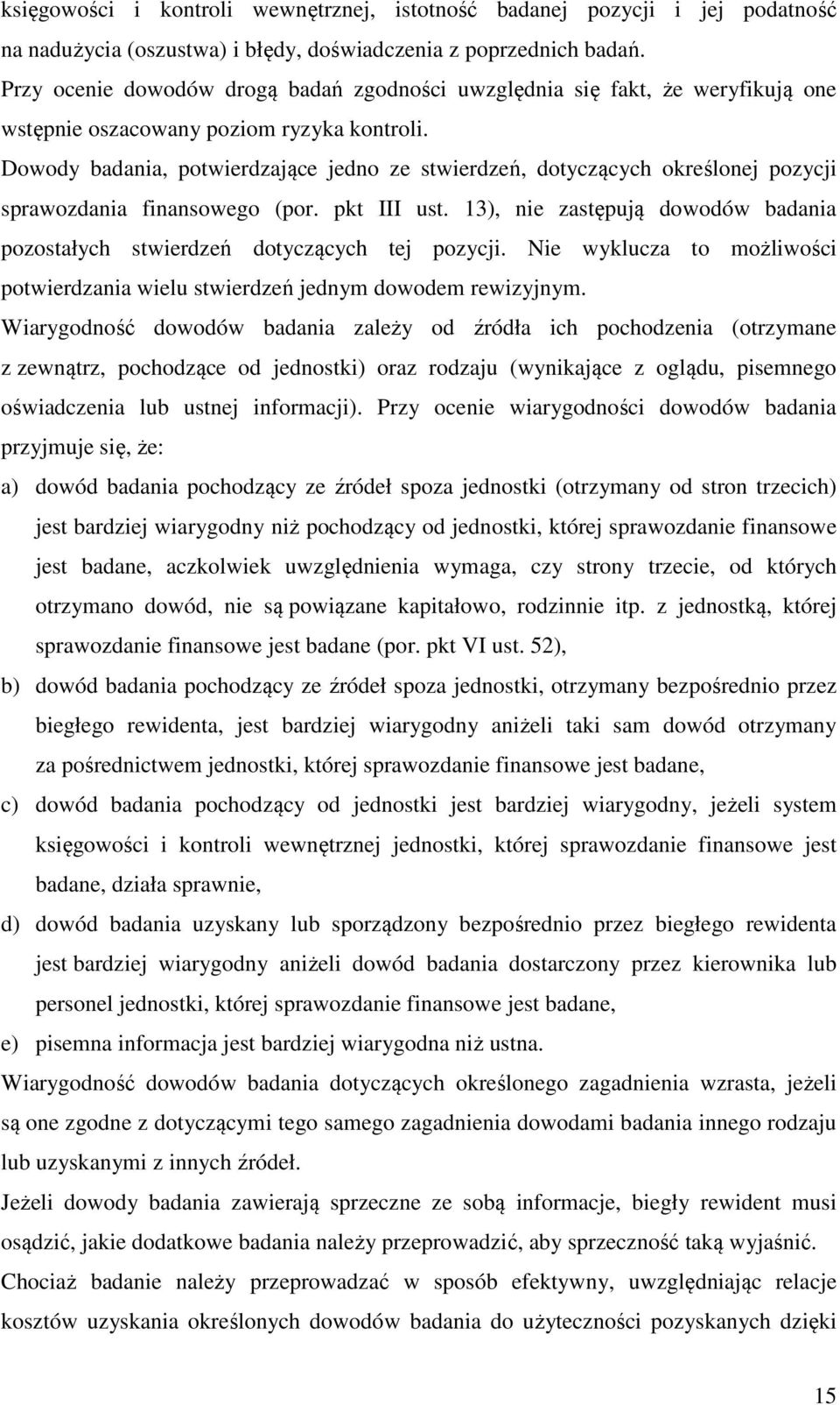 Dowody badania, potwierdzające jedno ze stwierdzeń, dotyczących określonej pozycji sprawozdania finansowego (por. pkt III ust.