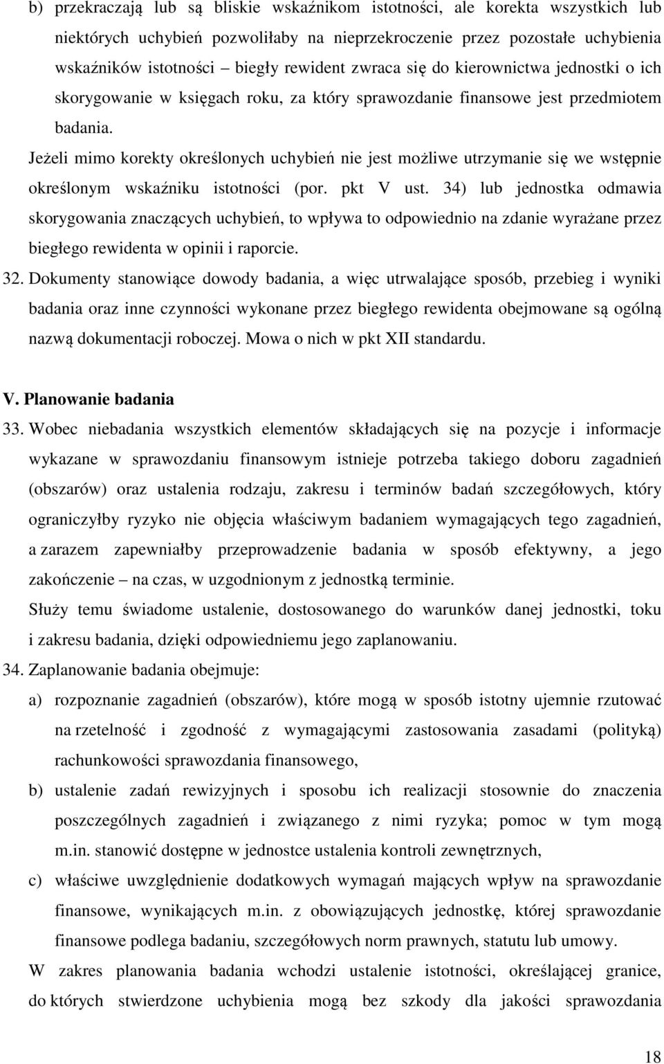 Jeżeli mimo korekty określonych uchybień nie jest możliwe utrzymanie się we wstępnie określonym wskaźniku istotności (por. pkt V ust.