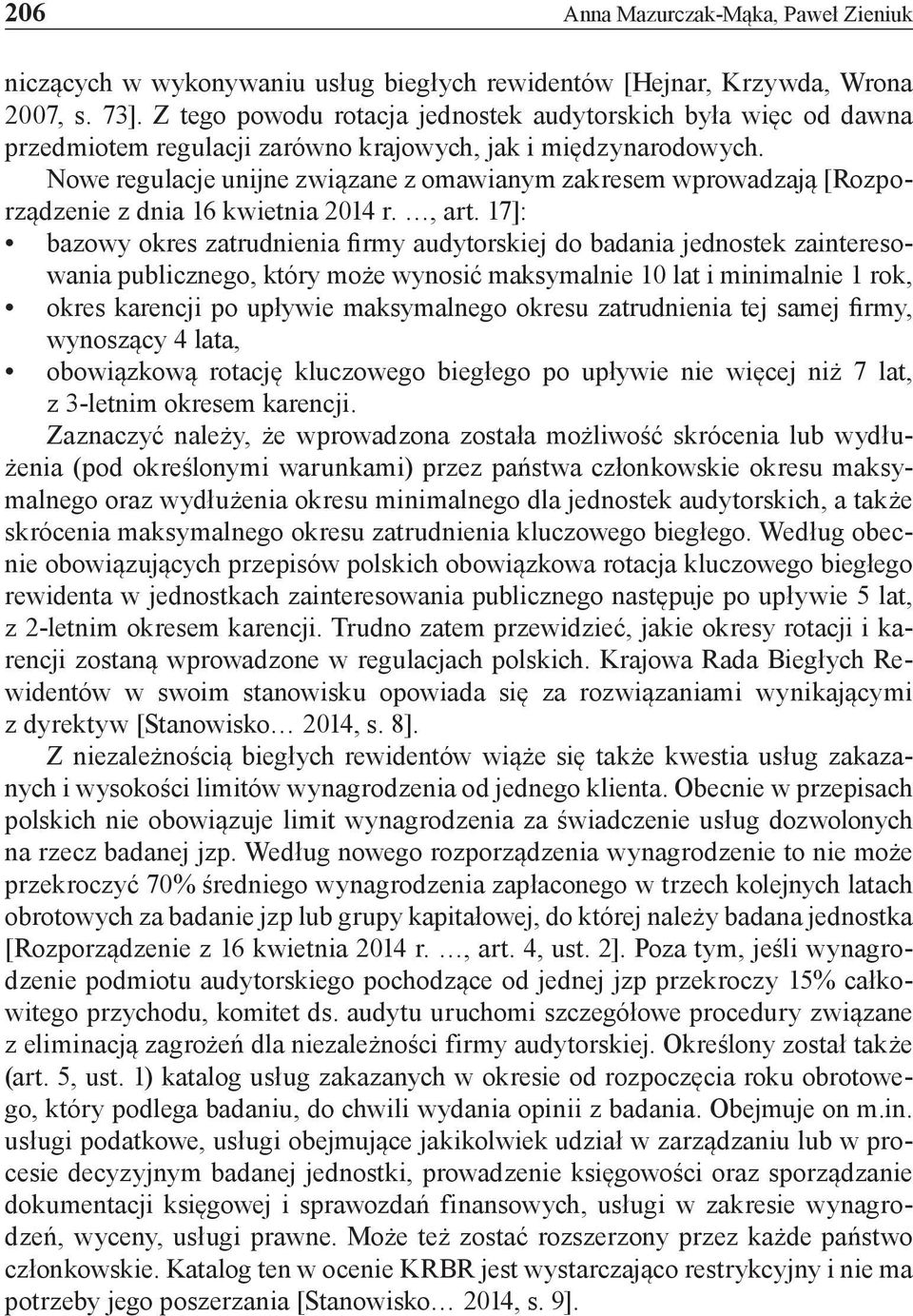 Nowe regulacje unijne związane z omawianym zakresem wprowadzają [Rozporządzenie z dnia 16 kwietnia 2014 r., art.
