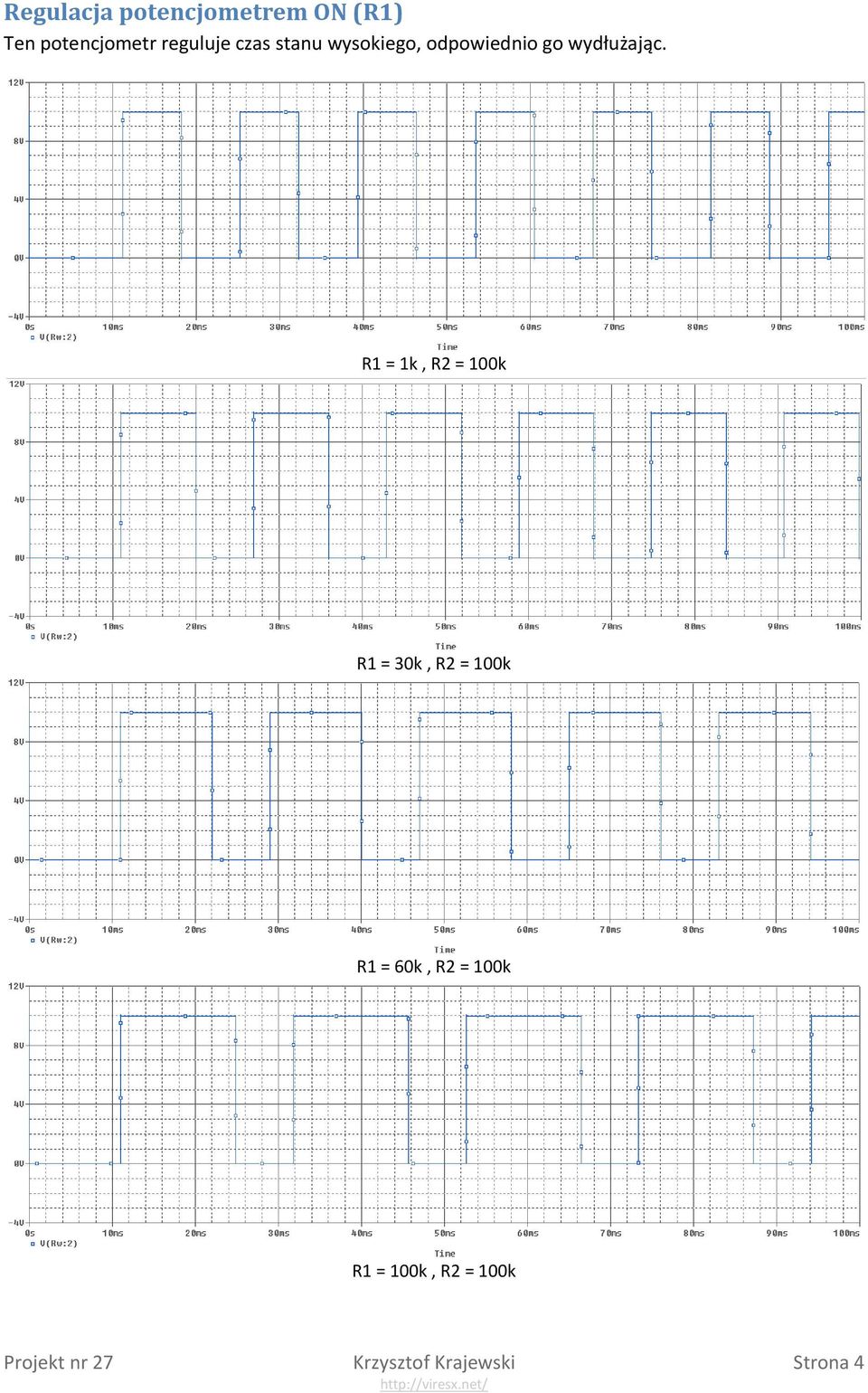 R1 = 1k, R2 = 100k R1 = 30k, R2 = 100k R1 = 60k, R2 =