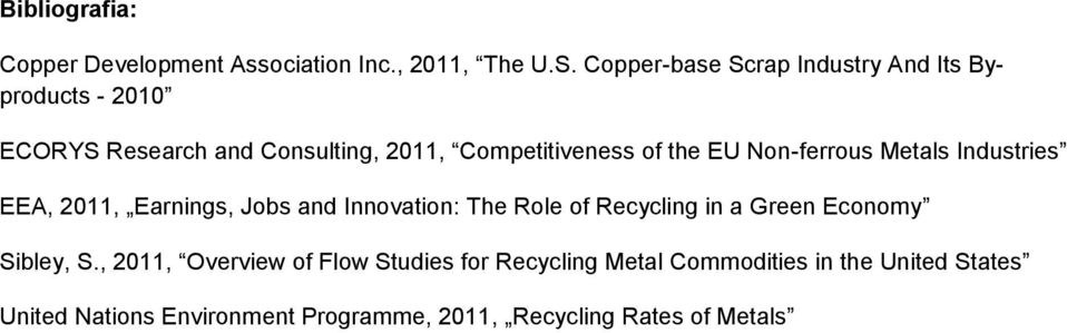 EU Non-ferrous Metals Industries EEA, 2011, Earnings, Jobs and Innovation: The Role of Recycling in a Green Economy