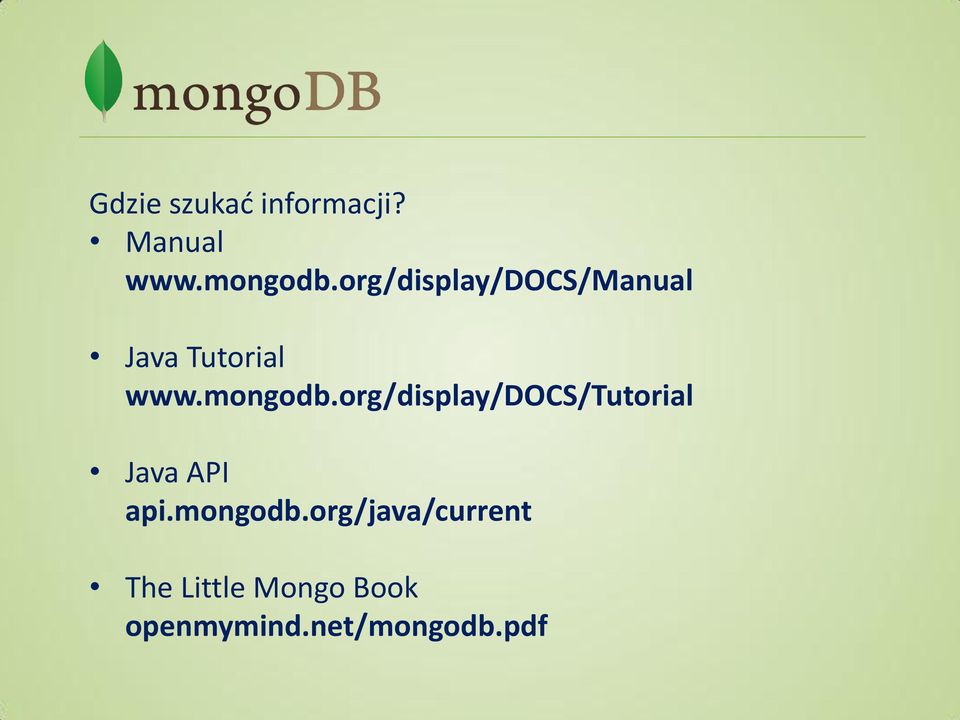 org/display/docs/tutorial Java API api.mongodb.