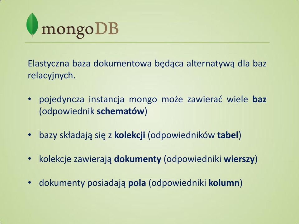 schematów) bazy składają się z kolekcji (odpowiedników tabel) kolekcje