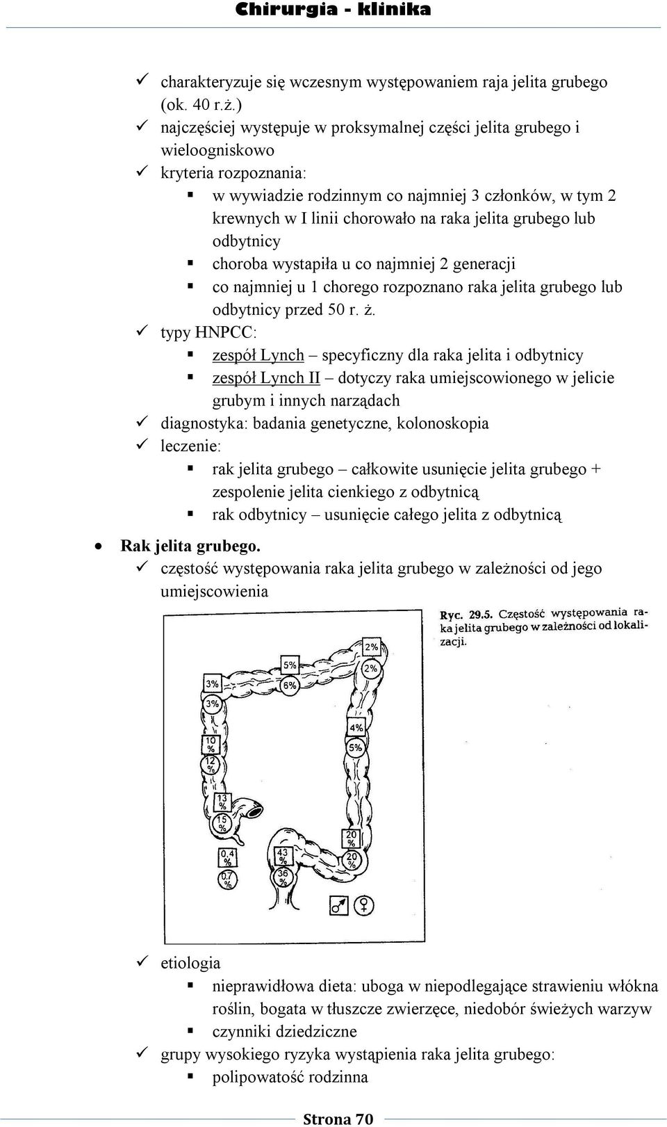 grubego lub odbytnicy choroba wystapiła u co najmniej 2 generacji co najmniej u 1 chorego rozpoznano raka jelita grubego lub odbytnicy przed 50 r. ż.