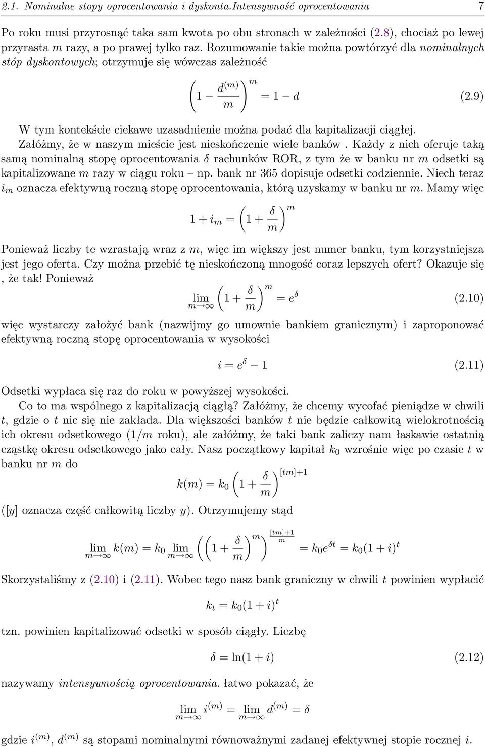 9) W tym kontekście ciekawe uzasadnienie można podać dla kapitalizacji ciągłej. Załóżmy, że w naszym mieście jest nieskończenie wiele banków.