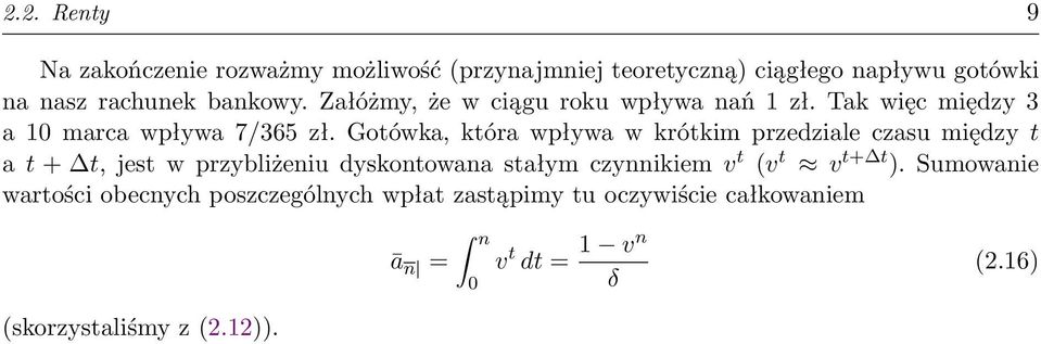 Gotówka, która wpływa w krótkim przedziale czasu między t a t + t, jest w przybliżeniu dyskontowana stałym czynnikiem v t