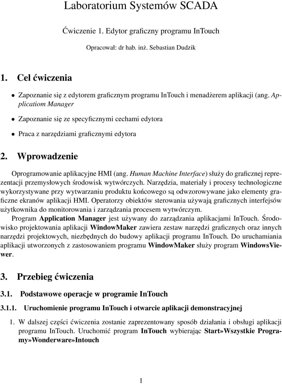 Applicatiom Manager Zapoznanie się ze specyficznymi cechami edytora Praca z narzędziami graficznymi edytora 2. Wprowadzenie Oprogramowanie aplikacyjne HMI (ang.