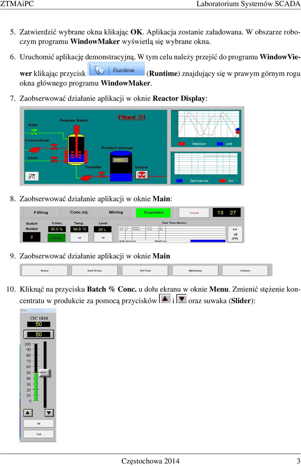 W tym celu należy przejść do programu WindowViewer klikając przycisk (Runtime) znajdujący się w prawym górnym rogu okna głównego programu WindowMaker. 7.