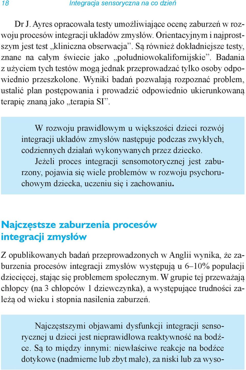 Badania z użyciem tych testów mogą jednak przeprowadzać tylko osoby odpowiednio przeszkolone.