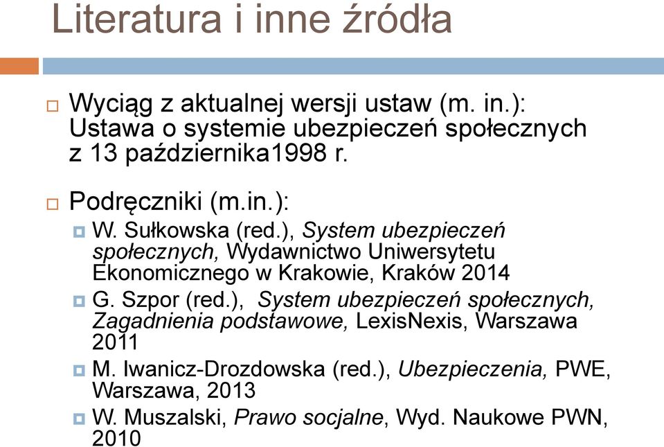 ), System ubezpieczeń społecznych, Wydawnictwo Uniwersytetu Ekonomicznego w Krakowie, Kraków 2014 G. Szpor (red.