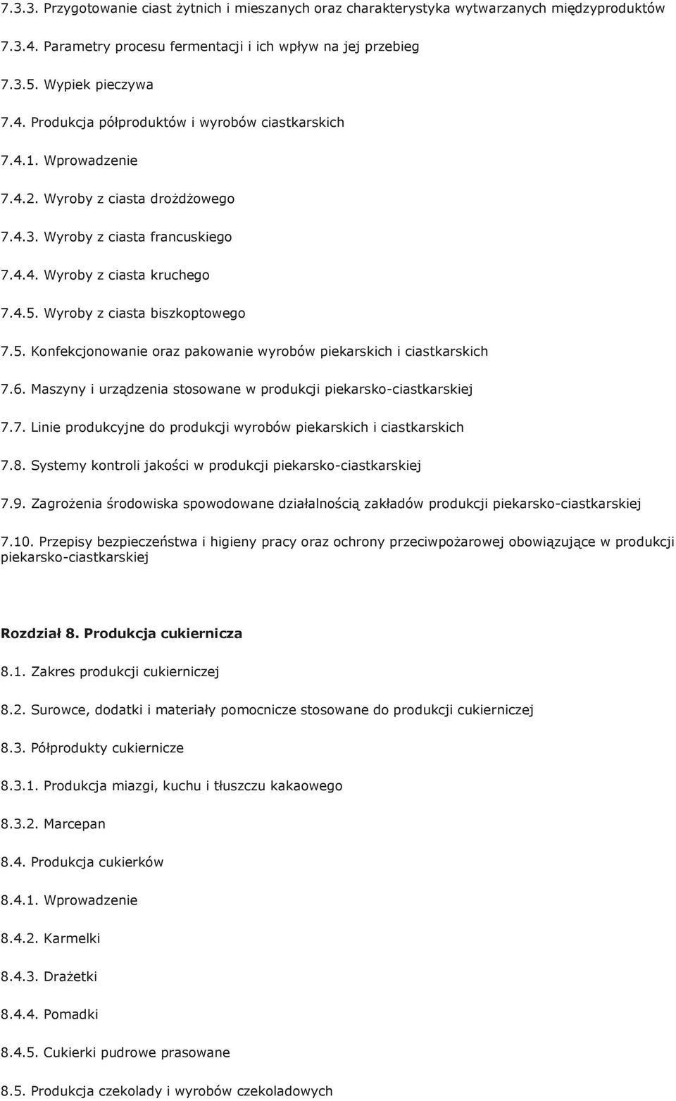 6. Maszyny i urządzenia stosowane w produkcji piekarsko-ciastkarskiej 7.7. Linie produkcyjne do produkcji wyrobów piekarskich i ciastkarskich 7.8.