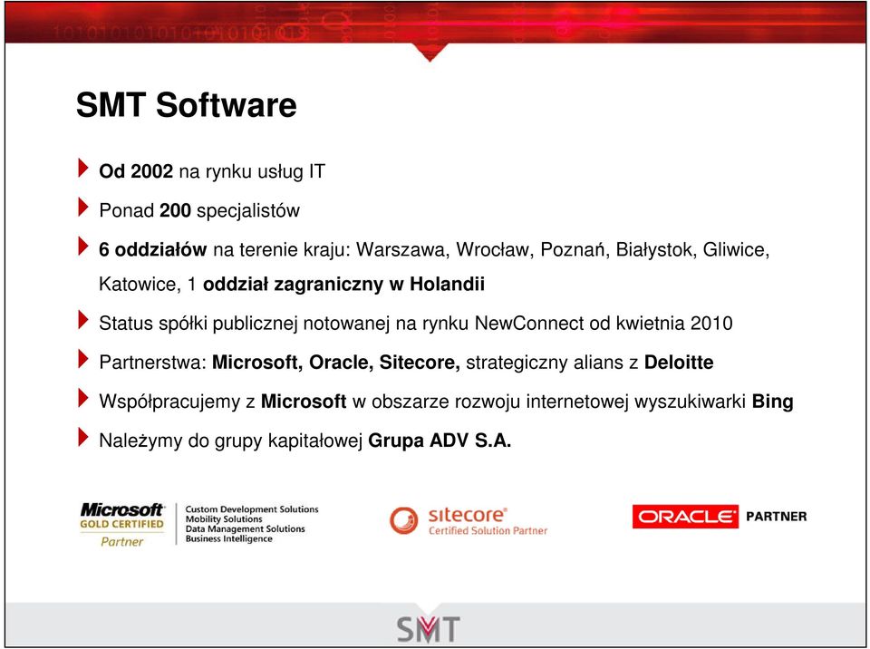 rynku NewConnect od kwietnia 2010 Partnerstwa: Microsoft, Oracle, Sitecore, strategiczny alians z Deloitte
