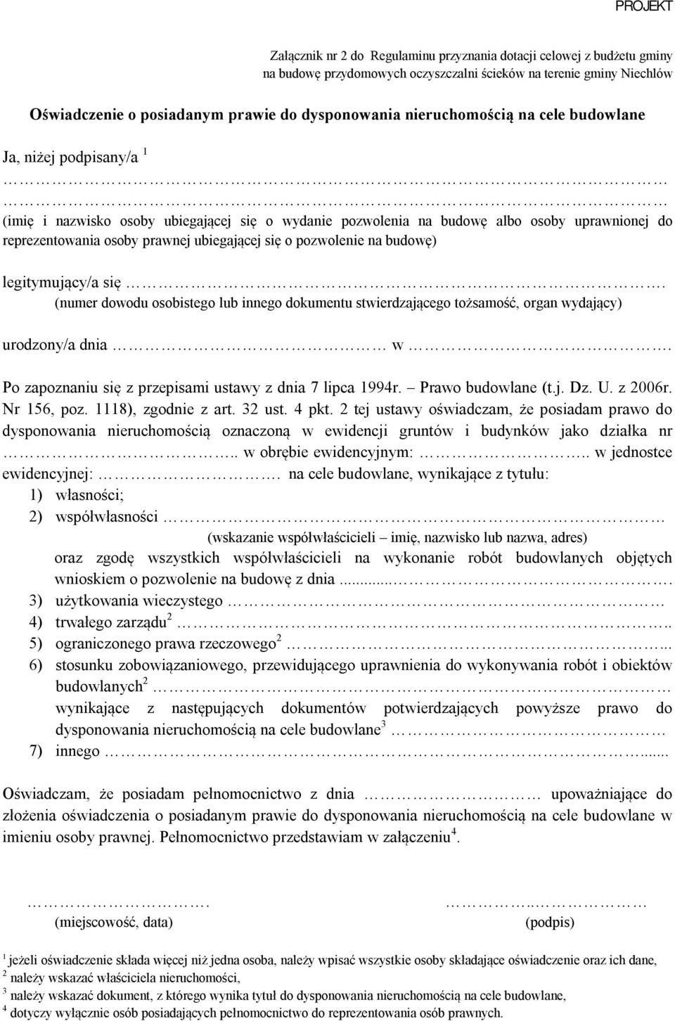 (numer dowodu osobistego lub innego dokumentu stwierdzającego tożsamość, organ wydający) urodzony/a dnia w. Po zapoznaniu się z przepisami ustawy z dnia 7 lipca 1994r. Prawo budowlane (t.j. Dz. U.