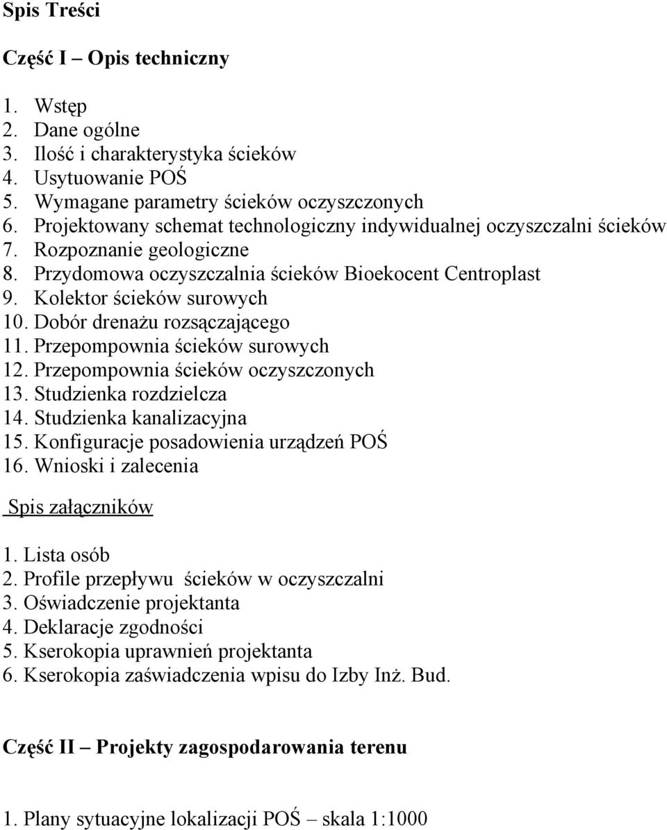 Dobór drenażu rozsączającego 11. Przepompownia ścieków surowych 12. Przepompownia ścieków oczyszczonych 13. Studzienka rozdzielcza 14. Studzienka kanalizacyjna 15.