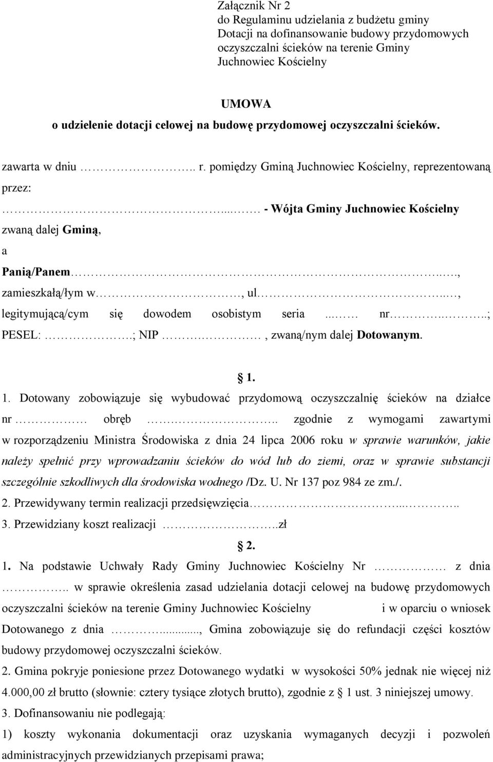 .., zamieszkałą/łym w, ul.., legitymującą/cym się dowodem osobistym seria... nr....; PESEL:.; NIP., zwaną/nym dalej Dotowanym. 1.