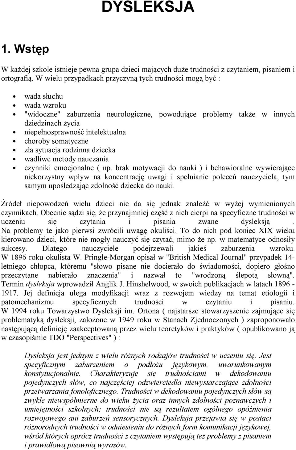 intelektualna choroby somatyczne zła sytuacja rodzinna dziecka wadliwe metody nauczania czynniki emocjonalne ( np.