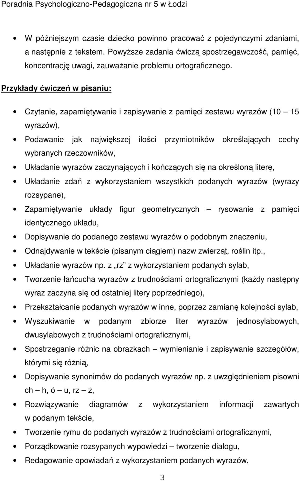 rzeczowników, Układanie wyrazów zaczynających i kończących się na określoną literę, Układanie zdań z wykorzystaniem wszystkich podanych wyrazów (wyrazy rozsypane), Zapamiętywanie układy figur