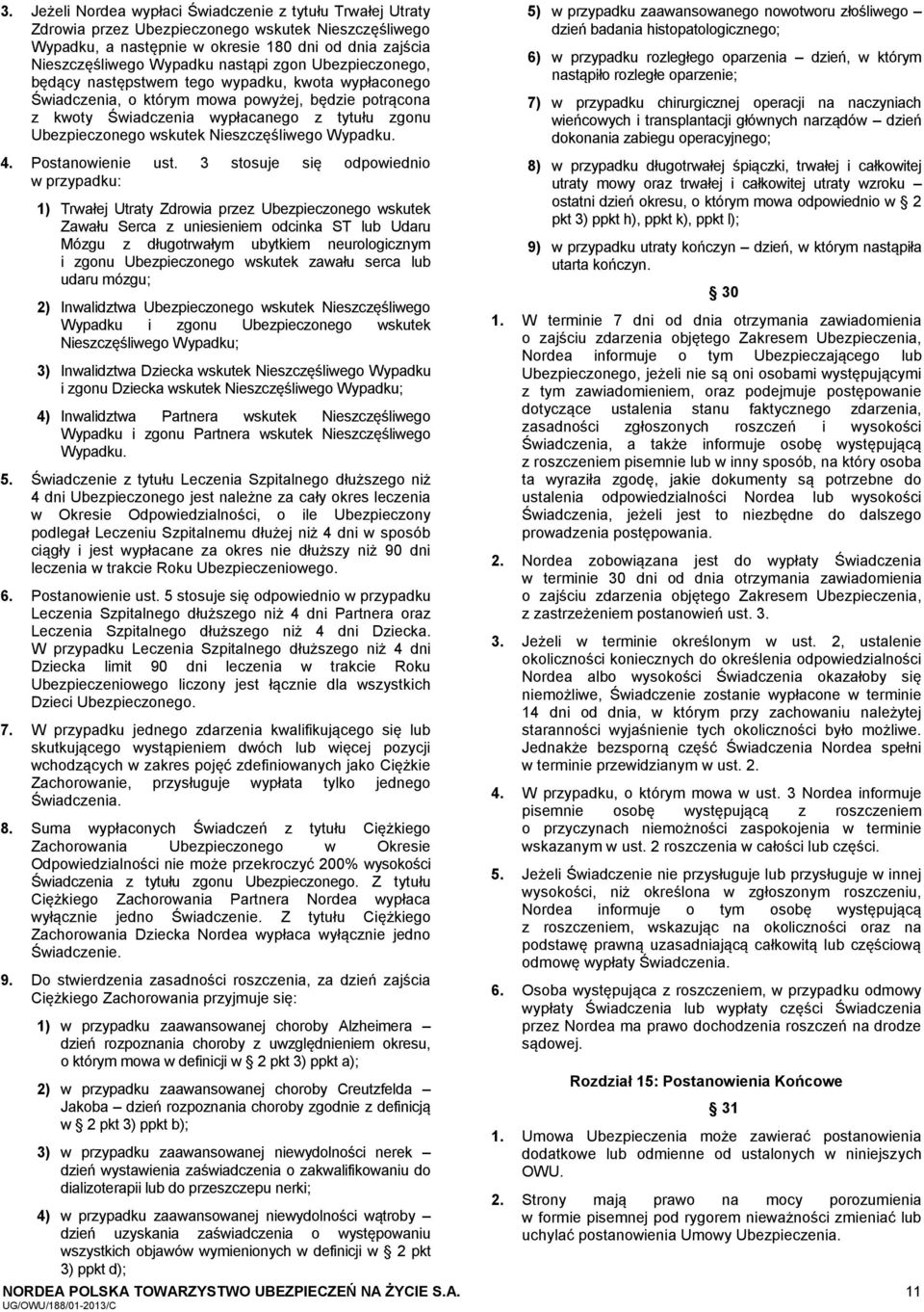 wskutek Nieszczęśliwego Wypadku. 4. Postanowienie ust.