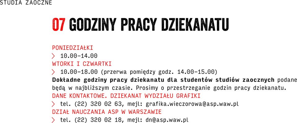 Prosimy o przestrzeganie godzin pracy dziekanatu. DANE KONTAKTOWE. DZIEKANAT WYDZIAŁU GRAFIKI tel.