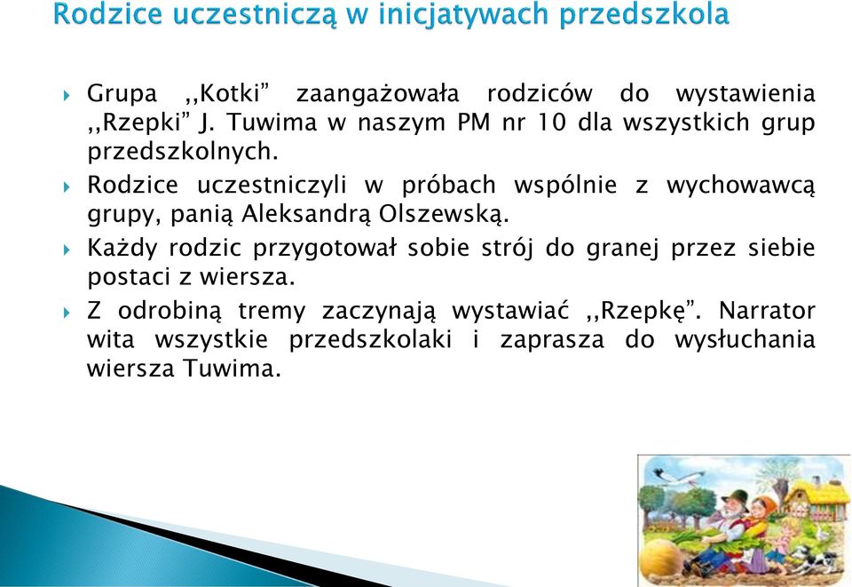 Rodzice uczestniczyli w próbach wspólnie z wychowawcą grupy, panią Aleksandrą Olszewską.