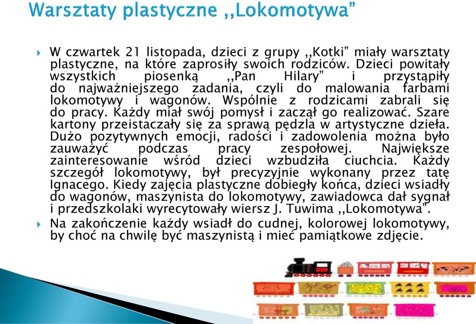 Każdy miał swój pomysł i zaczął go realizować. Szare kartony przeistaczały się za sprawą pędzla w artystyczne dzieła.