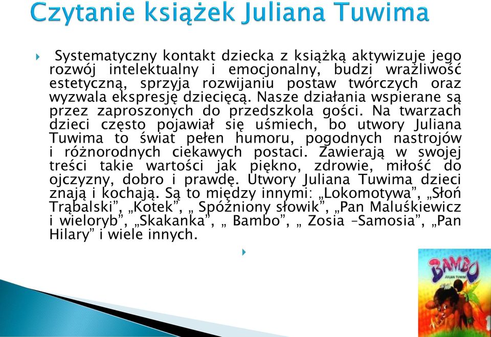 Na twarzach dzieci często pojawiał się uśmiech, bo utwory Juliana Tuwima to świat pełen humoru, pogodnych nastrojów i różnorodnych ciekawych postaci.