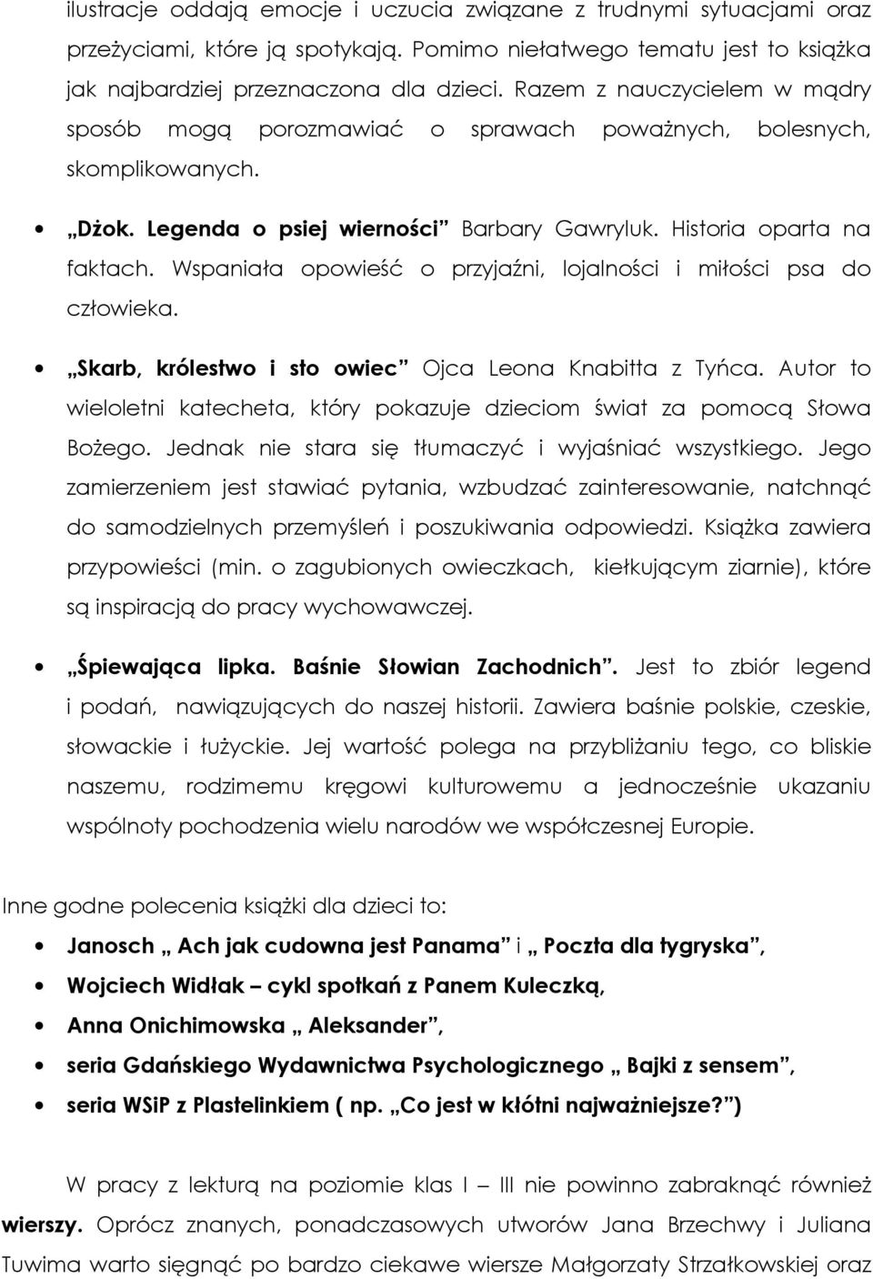 Wspaniała opowieść o przyjaźni, lojalności i miłości psa do człowieka. Skarb, królestwo i sto owiec Ojca Leona Knabitta z Tyńca.