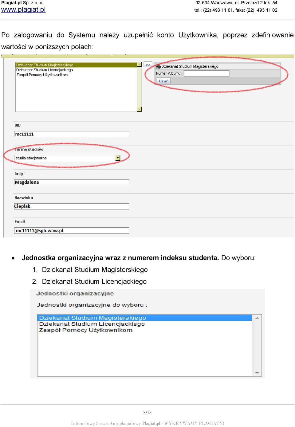 organizacyjna wraz z numerem indeksu studenta. Do wyboru: 1.