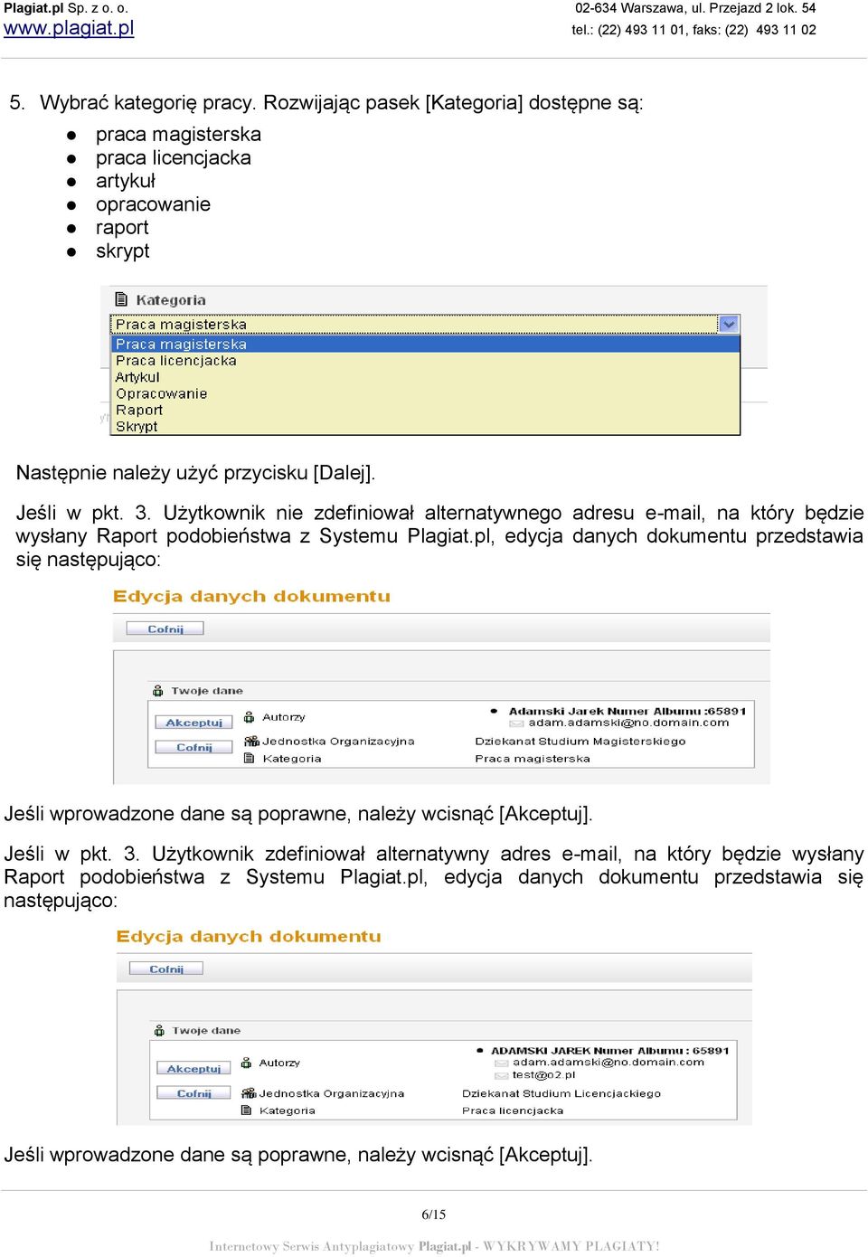 Użytkownik nie zdefiniował alternatywnego adresu e-mail, na który będzie wysłany Raport podobieństwa z Systemu Plagiat.