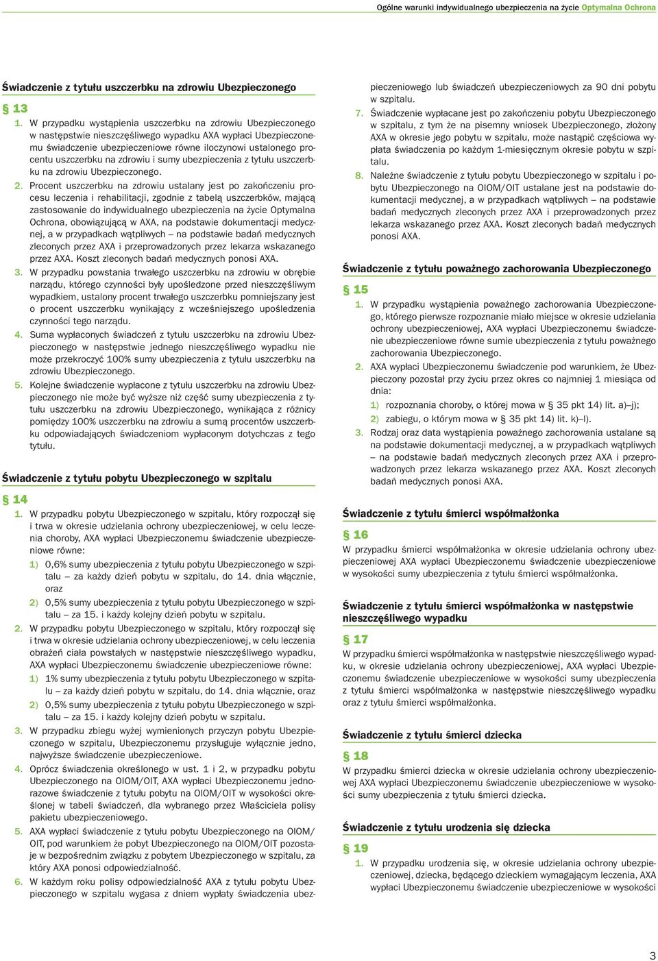 uszczerbku na zdrowiu i sumy ubezpieczenia z tytułu uszczerbku na zdrowiu Ubezpieczonego. 2.