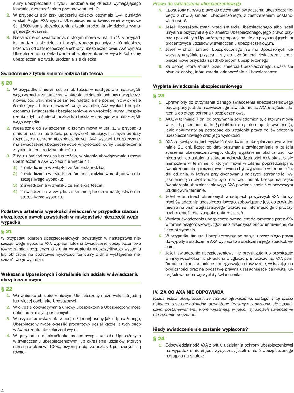 leczenia. 3. Niezależnie od świadczenia, o którym mowa w ust.