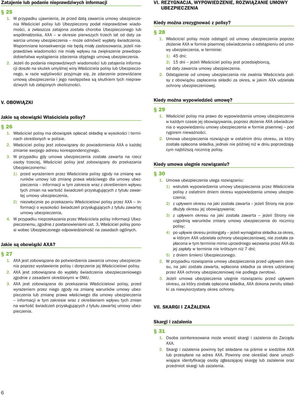 współmałżonka, AXA w okresie pierwszych trzech lat od daty zawarcia umowy ubezpieczenia może odmówić wypłaty świadczenia.