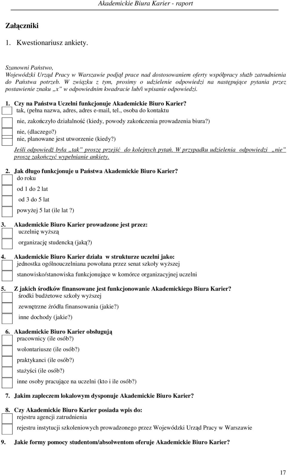 Czy na Państwa Uczelni funkcjonuje Akademickie Biuro Karier? tak, (pełna nazwa, adres, adres e-mail, tel., osoba do kontaktu nie, zakończyło działalność (kiedy, powody zakończenia prowadzenia biura?