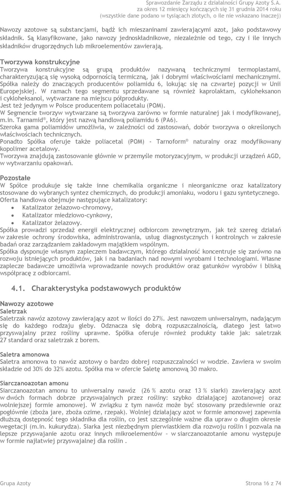 Tworzywa konstrukcyjne Tworzywa konstrukcyjne są grupą produktów nazywaną technicznymi termoplastami, charakteryzującą się wysoką odpornością termiczną, jak i dobrymi właściwościami mechanicznymi.