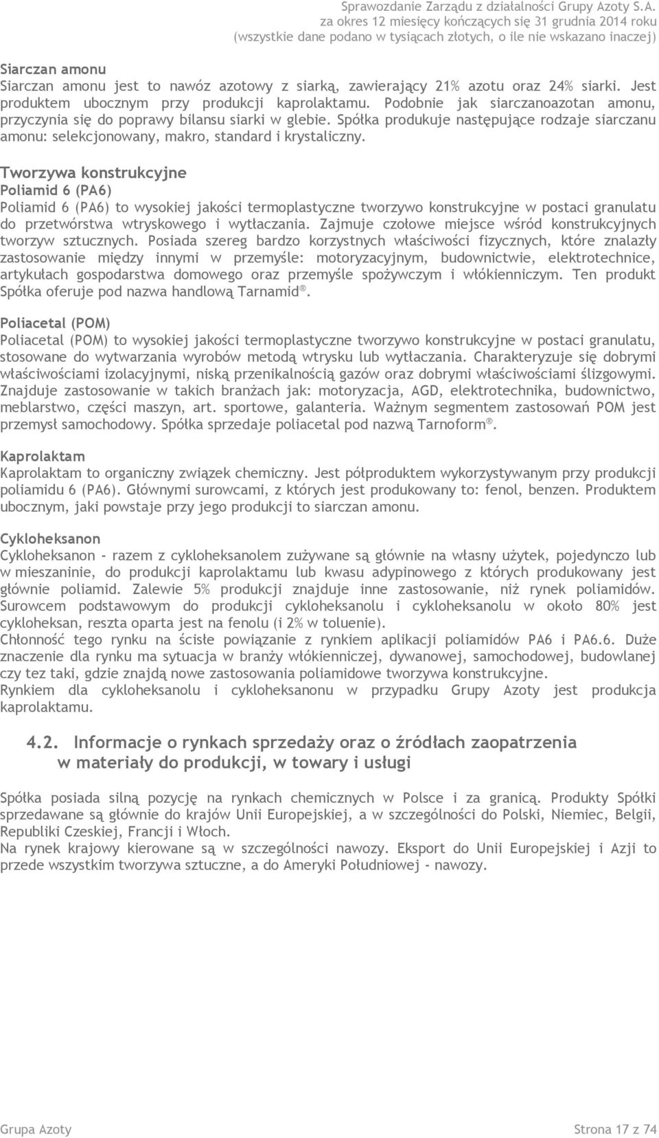 Tworzywa konstrukcyjne Poliamid 6 (PA6) Poliamid 6 (PA6) to wysokiej jakości termoplastyczne tworzywo konstrukcyjne w postaci granulatu do przetwórstwa wtryskowego i wytłaczania.