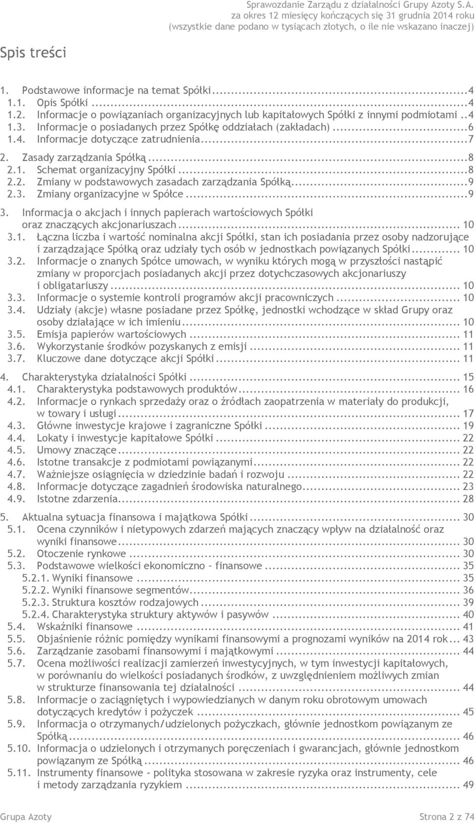 .. 9 2.3. Zmiany organizacyjne w Spółce... 9 3. Informacja o akcjach i innych papierach wartościowych Spółki oraz znaczących akcjonariuszach... 10