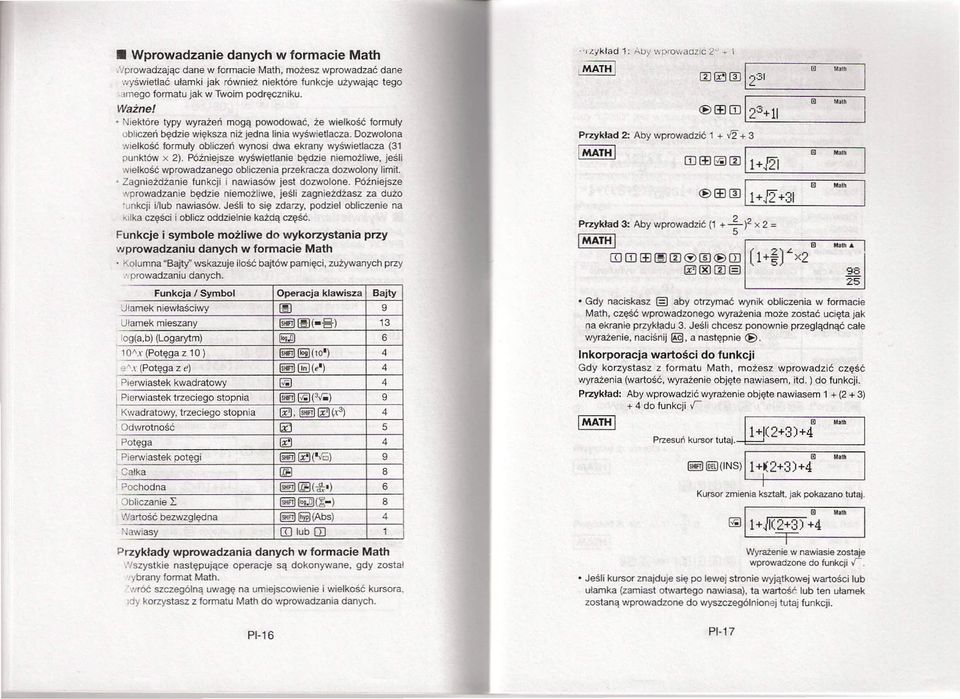 Dozwolona wielkość formuły obliczeń wynosi dwa ekrany wyświetlacza (31 punktów x 2). Póżniejsze wyświetlanie będzie niemożliwe, jeśli wielkość wprowadzanego obliczenia przekracza dozwolony limit.