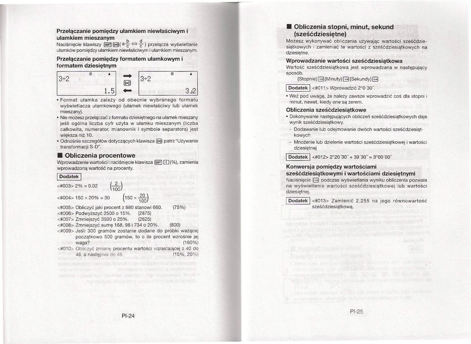 ..:..~5 '--- 3J_2 m "I; 1 3-2 m "I Format ulamka zależy od obecnie wybranego formatu wyświetlacza ułamkowego (ulamek niewlaściwy lub ulamek mieszany).