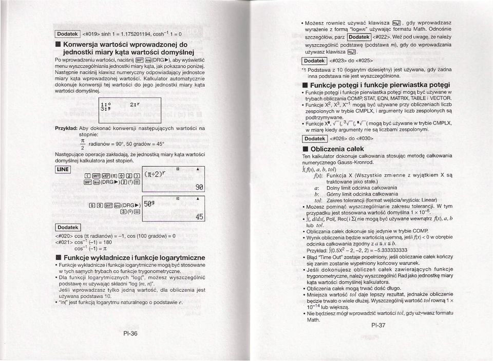 Kalkulator automatycznie dokonuje konwersji tej wartości do jego jednostki miary kąta wartości domyślnej.