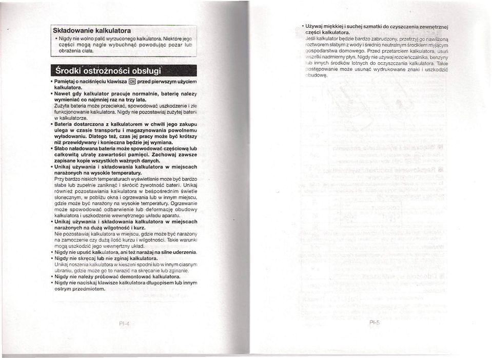 Zużyta bateria może przeciekać. spowodować uszkodzenie i zle funkcjonowanie kalkulatora. Nigdy nie pozostawiaj zużytej batem w kalkulatorze.