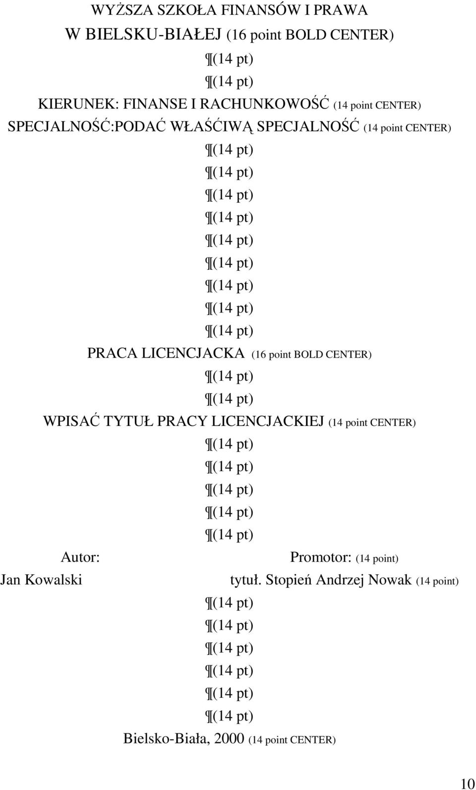 LICENCJACKA (16 point BOLD CENTER) WPISAĆ TYTUŁ PRACY LICENCJACKIEJ (14 point CENTER) Autor: Jan