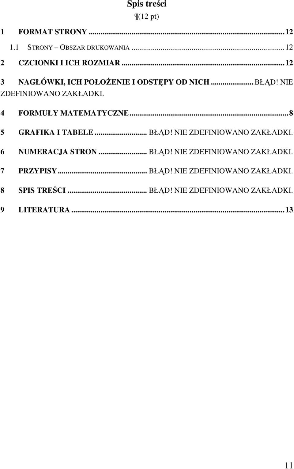 .. 8 5 GRAFIKA I TABELE... BŁĄD! NIE ZDEFINIOWANO ZAKŁADKI. 6 NUMERACJA STRON... BŁĄD! NIE ZDEFINIOWANO ZAKŁADKI. 7 PRZYPISY.