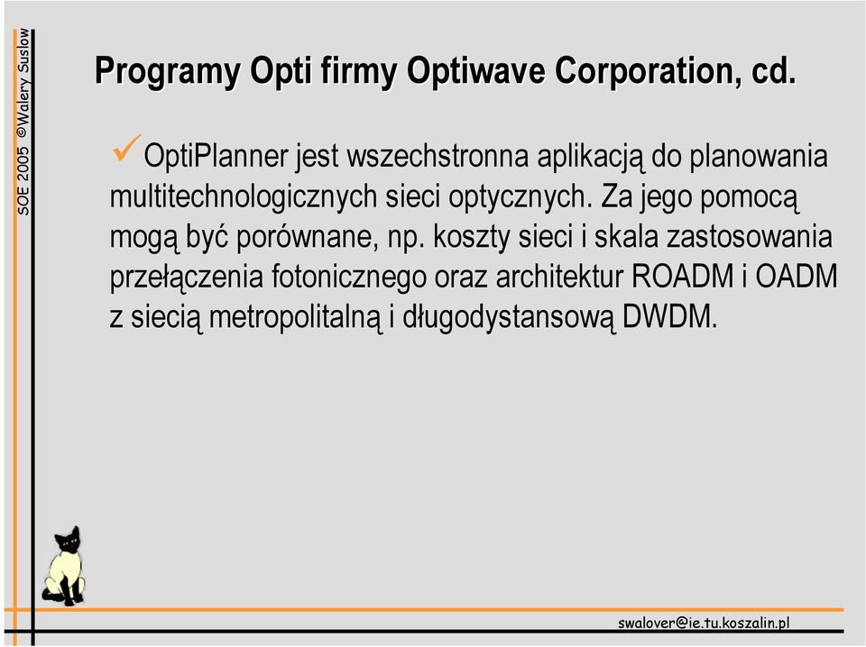 sieci optycznych. Za jego pomocą mogą być porównane, np.