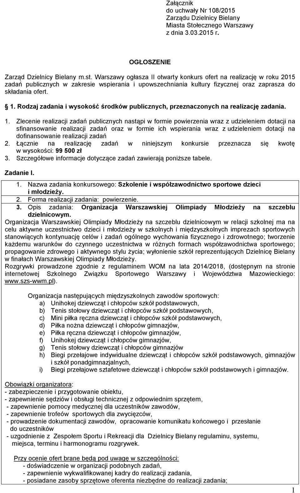 Warszawy ogłasza II otwarty konkurs ofert na realizację w roku 2015 zadań publicznych w zakresie wspierania i upowszechniania kultury fizycznej oraz zaprasza do składania ofert. 1.