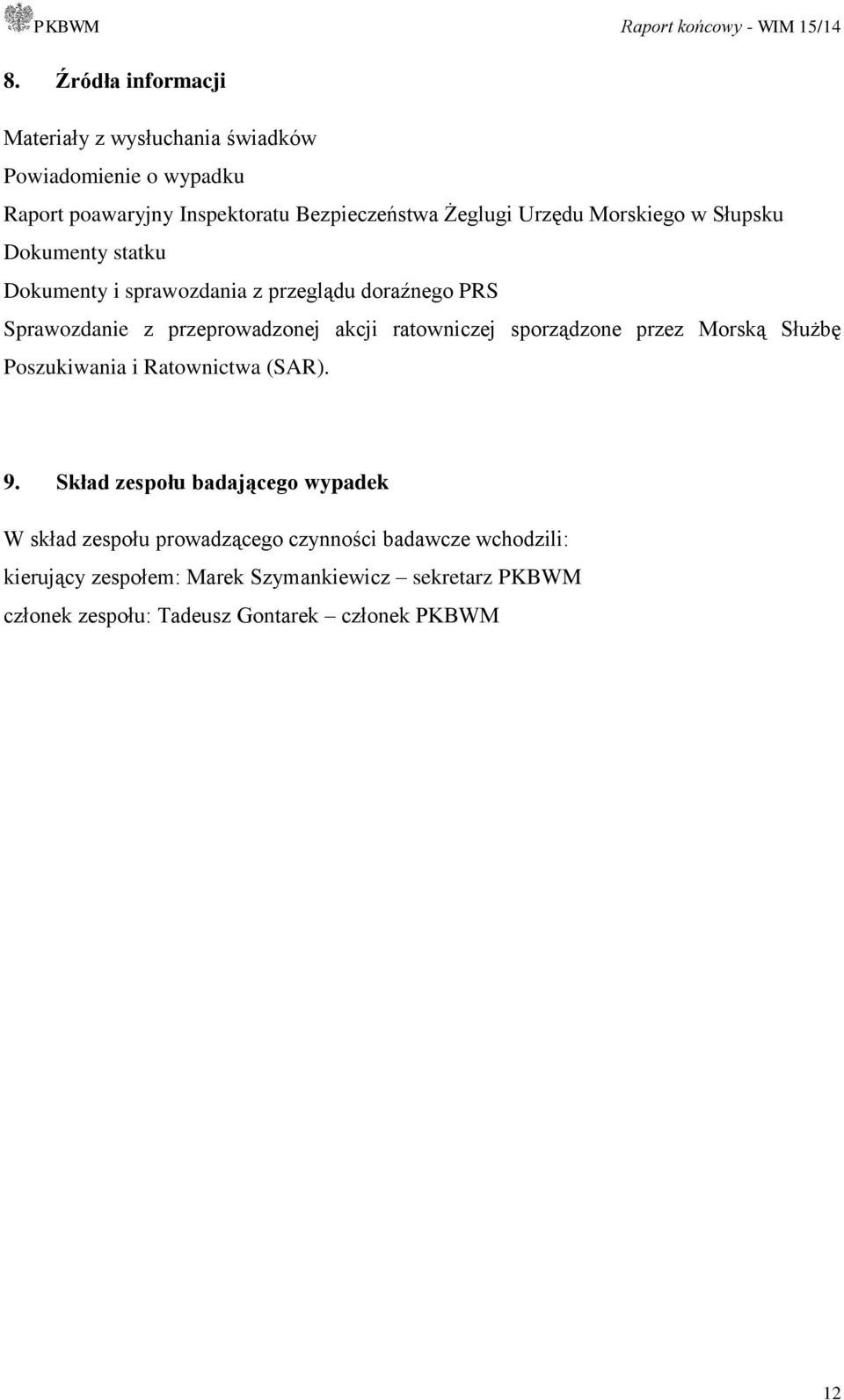 ratowniczej sporządzone przez Morską Służbę Poszukiwania i Ratownictwa (SAR). 9.