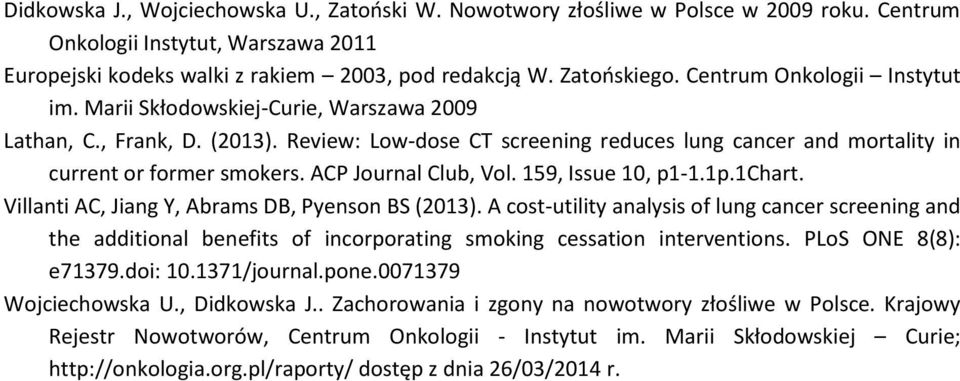 ACP Journal Club, Vol. 159, Issue 10, p1-1.1p.1chart. Villanti AC, Jiang Y, Abrams DB, Pyenson BS (2013).