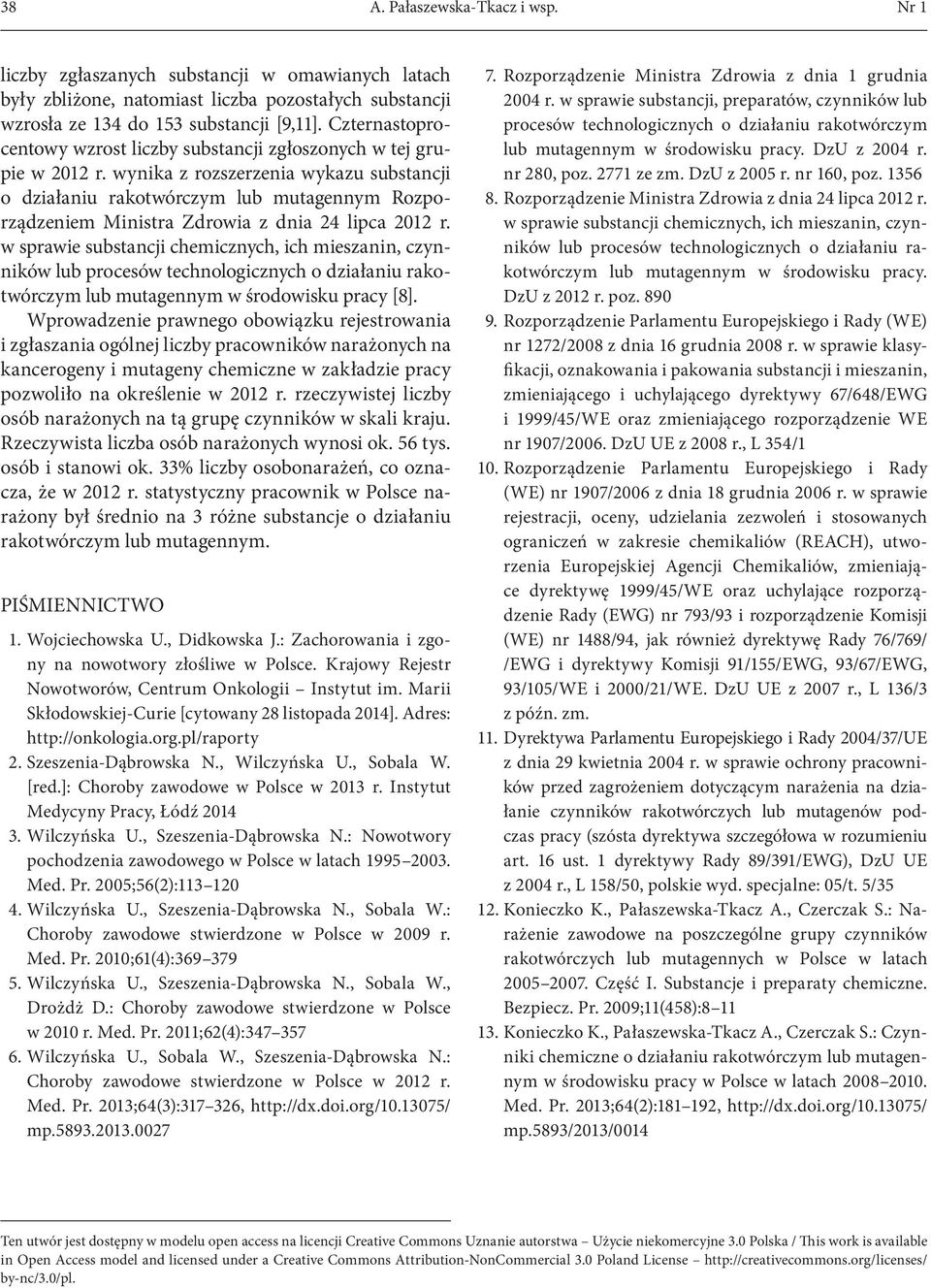 wynika z rozszerzenia wykazu substancji o działaniu rakotwórczym lub mutagennym Rozporządzeniem Ministra Zdrowia z dnia 24 lipca 2012 r.